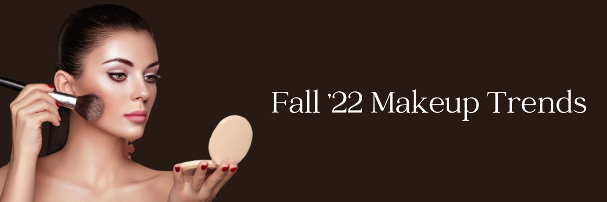 Fall ’22 Makeup Trends