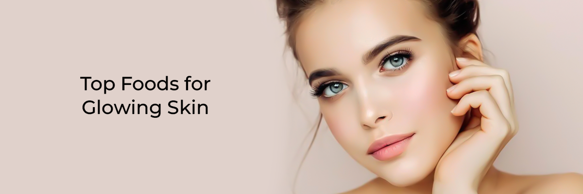 Top Foods for Glowing Skin