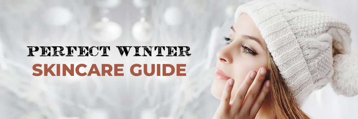 Perfect Winter Skincare Guide