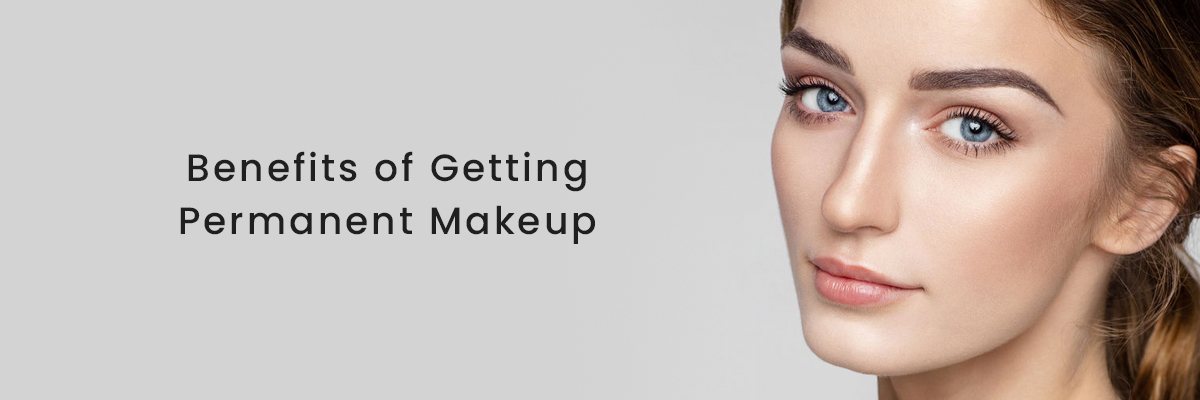 Benefits of Getting Permanent Makeup