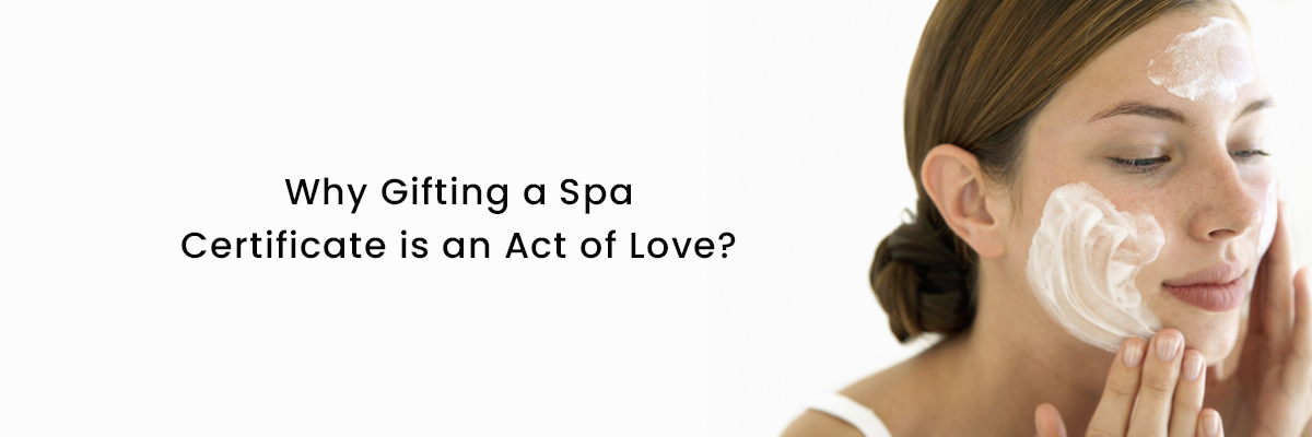 Why Gifting a Spa Certificate is an Act of Love?