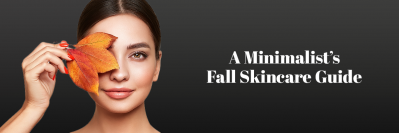 A Minimalist’s Fall Skincare Guide