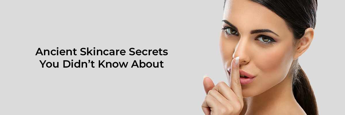 Ancient Skincare Secrets You Didn’t Know About