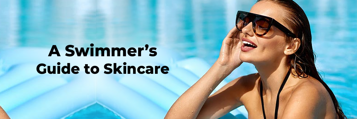 A Swimmer’s Guide to Skincare