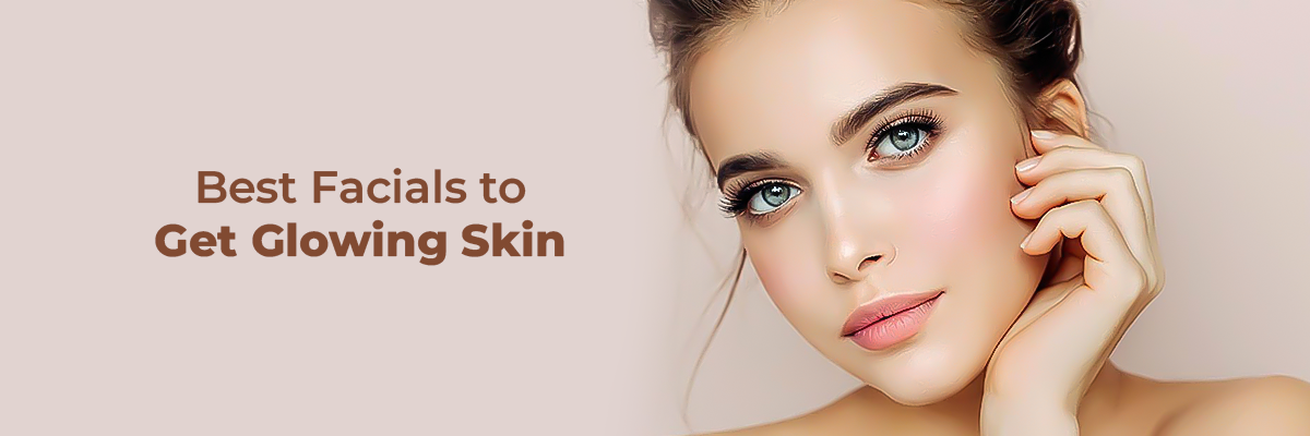 Best Facials to Get Glowing Skin