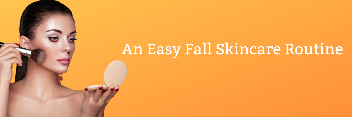 An Easy Fall Skincare Routine