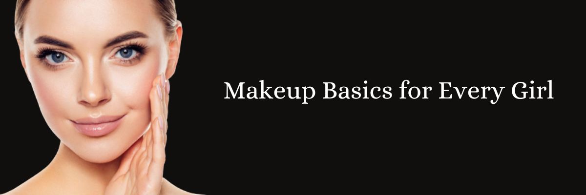 Makeup Basics for Every Girl