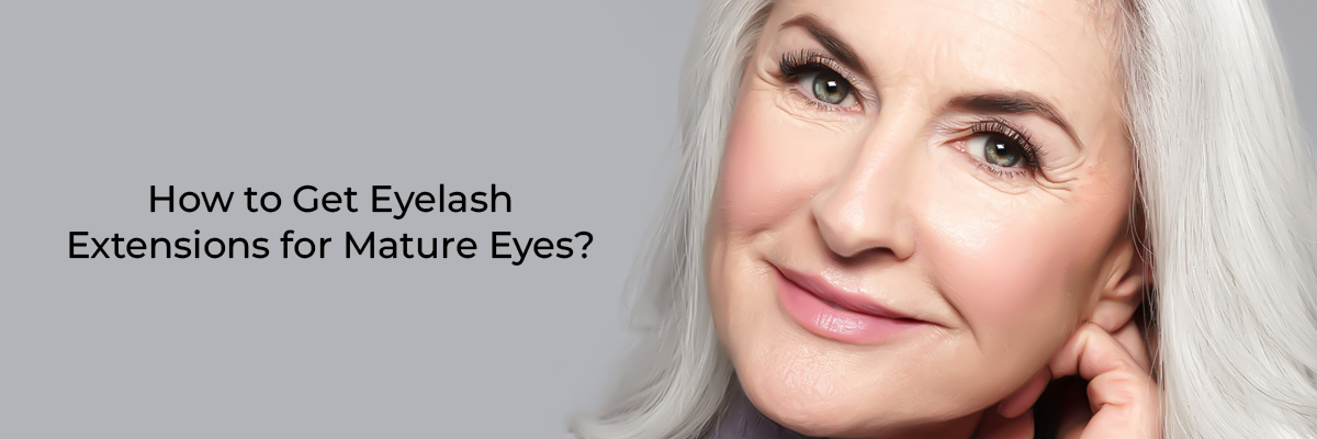 How to Get Eyelash Extensions for Mature Eyes?