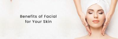 Benefits of Facial for Your Skin