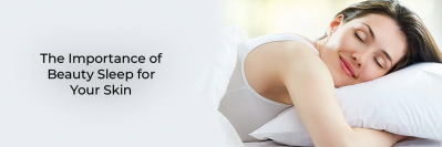 The Importance of Beauty Sleep for Your Skin
