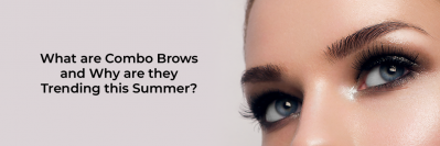 What are Combo Brows and Why are they Trending this Summer?