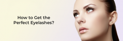 How to get the Perfect Eyelashes?