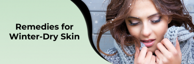 Remedies for Winter-Dry Skin