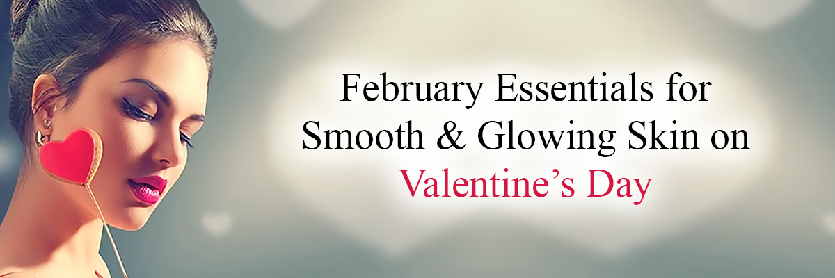 February Essentials for Smooth & Glowing Skin on Valentine’s Day